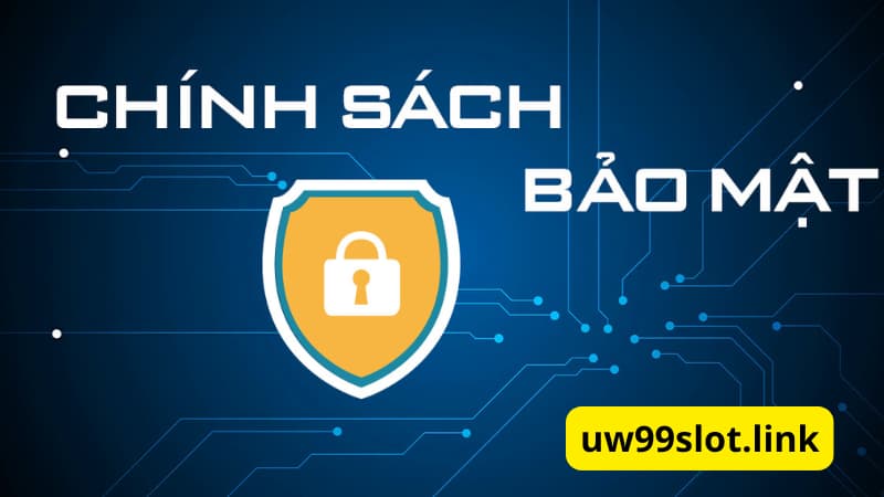 Các chính sách bảo mật tại uw99