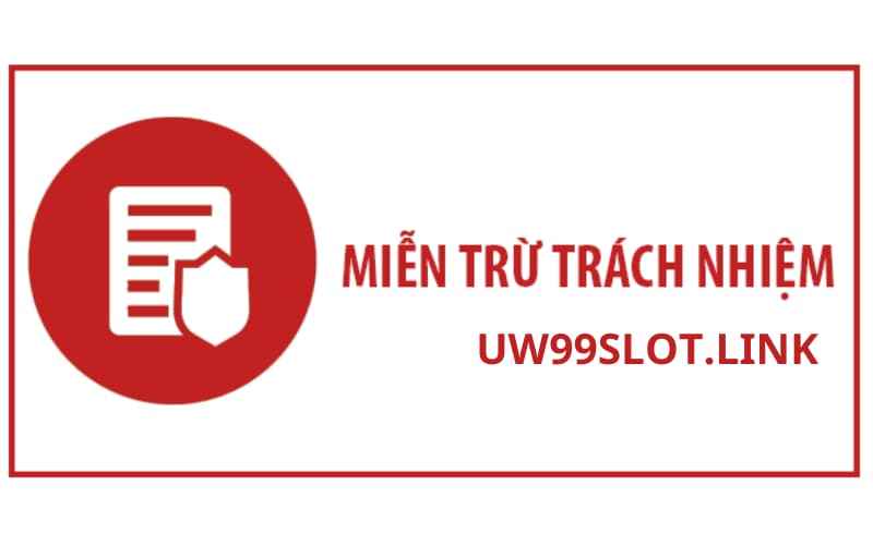 Miễn trừ trách nhiệm uw99